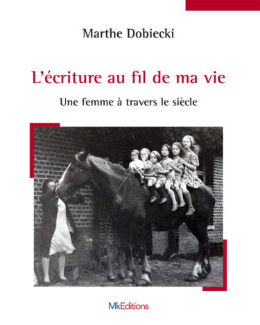 L'écriture au fil de ma vie - Marthe Dobiecki