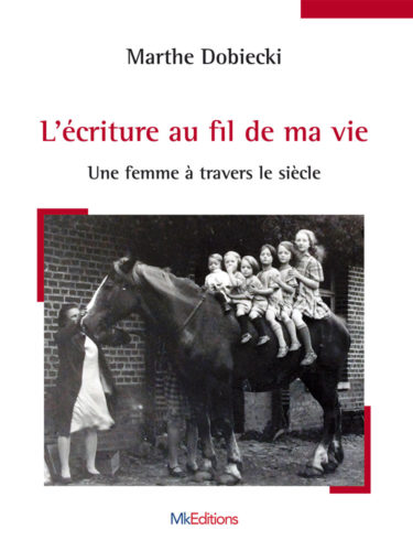 L'écriture au fil de ma vie - Marthe Dobiecki